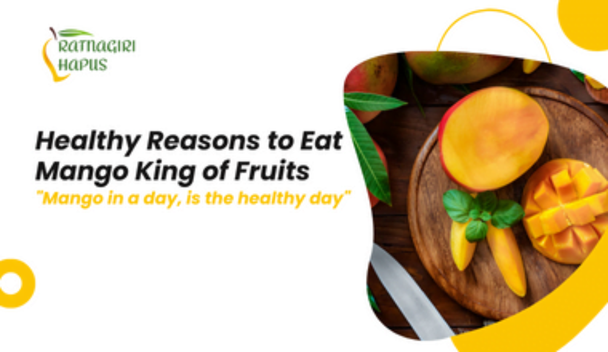 Healthy Reasons to Eat Mango King of Fruits Ratnagiri Alphonso Mango