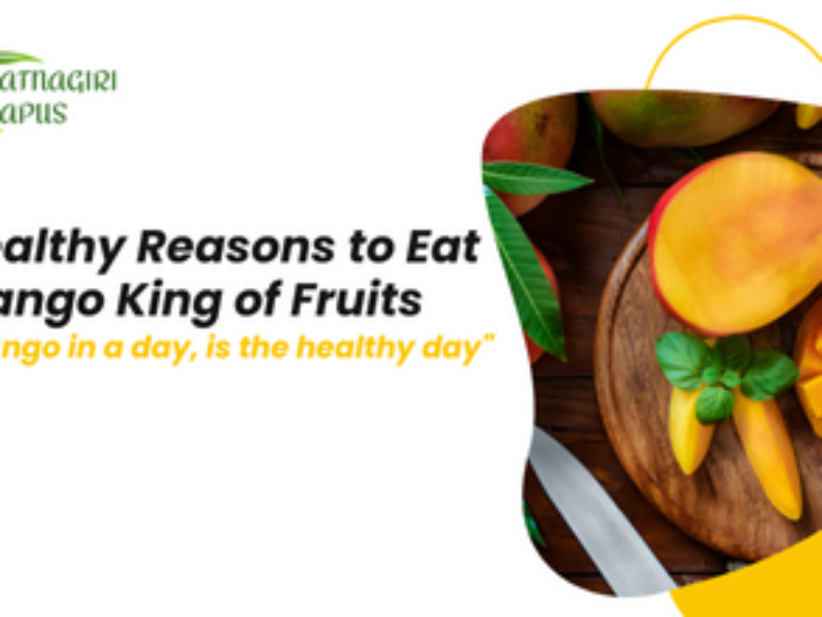 Healthy Reasons to Eat Mango King of Fruits Ratnagiri Alphonso Mango