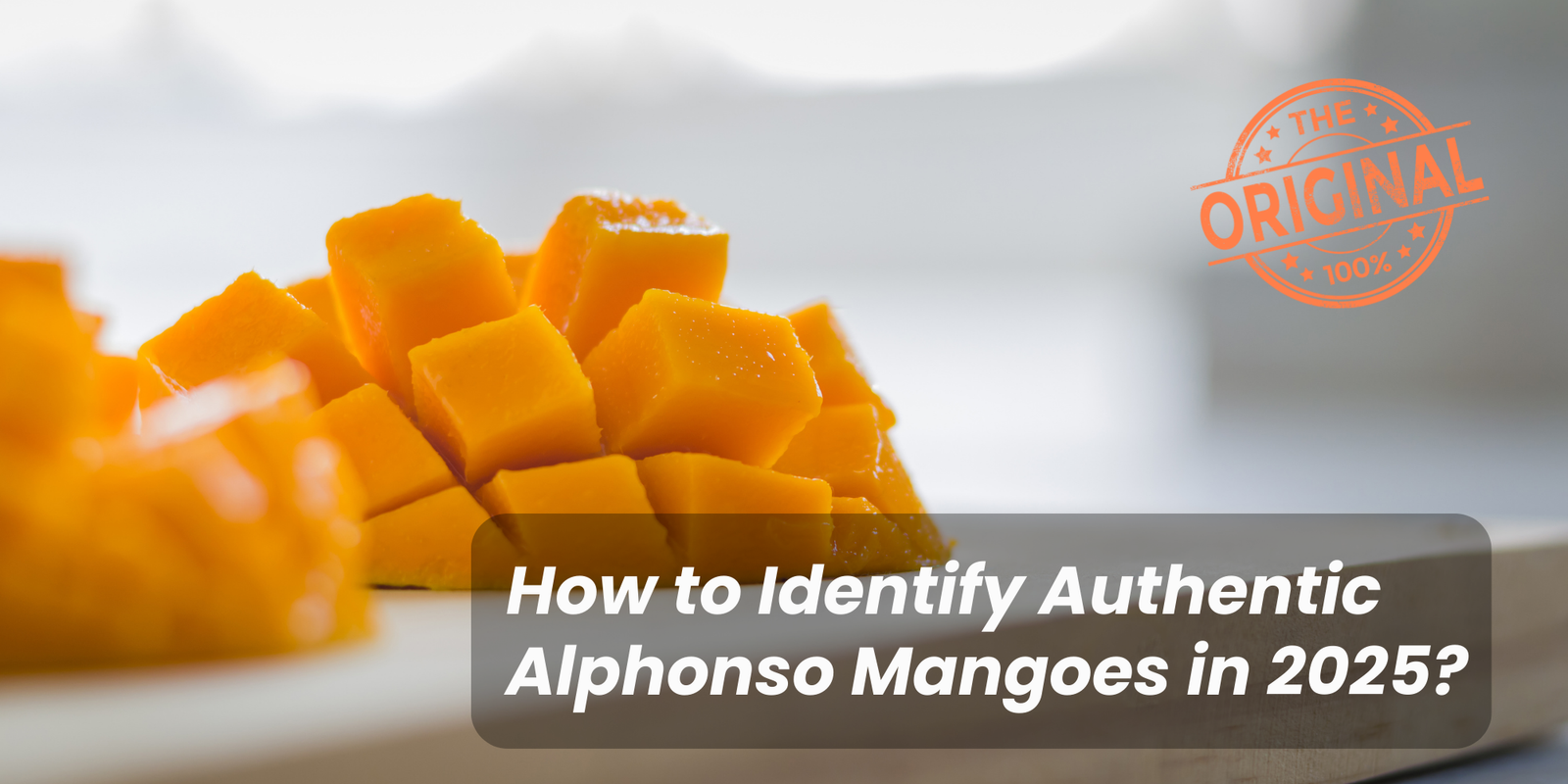 How to Identify Authentic Alphonso Mangoes in 2025?